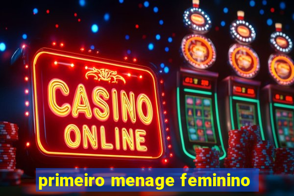 primeiro menage feminino